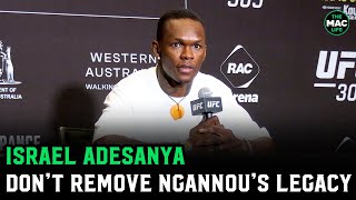 Israel Adesanya You cant erase Francis Ngannous legacy in the UFC [upl. by Nylanaj279]