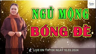 NGỦ MỘNG  BÓNG ĐÈ Cư sĩ Thường Chiếu live on Tiktok ngày 10032024 [upl. by Lajib]