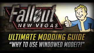 FNV Ultimate Modding Guide Why to Consider Windowed Mode  Episode 7 [upl. by Farlee267]