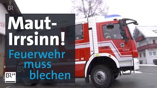 Ärger für Feuerwehr wegen ÖsterreichMaut Pickerl für den Rückweg  BR24 [upl. by Oiretule]