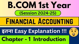 Financial Accounting Chapter 1 Introduction  BCom 1st year  1st Semester  BCom Classes 202425 [upl. by Voltz]