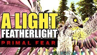 LIGHT FEATHERLIGHT  ARK PRIMAL FEAR  MODDED ARK SURVIVAL EVOLVED EP15 [upl. by Magdalen330]