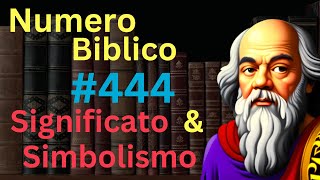 Numero Biblico 444 Nella Bibbia Significato e Simbolismo [upl. by Schaffer]