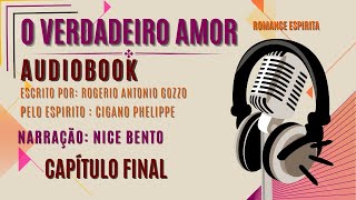 audiobook  O VERDADEIRO AMOR  capFinal  romance espírita [upl. by Rumpf]