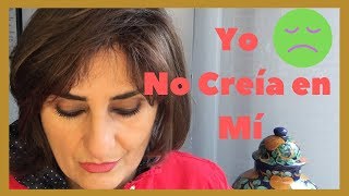 2019😯😪 ¿CÓMO CREER MAS EN MI MISMO🧔👩‍🦰 No creo en mí [upl. by Anjali420]