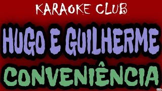 HUGO E GUILHERME  CONVENIÊNCIA  KARAOKÊ [upl. by Reo]