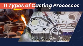 What Is Casting 11 Types of Casting Processes Explanation [upl. by Daffodil]