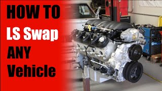 HOW TO LS SWAP ANY VEHICLE  5 THINGS YOU NEED  LS Swap Basics Overview LONG VERSION [upl. by Denni]