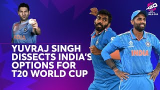 Yuvraj Singh dissects Indias options for T20 World Cup [upl. by Rebeka]