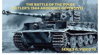 The Battle of the Bulge Series III Video 75 [upl. by Mok]