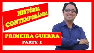 PRIMEIRA GUERRA MUNDIAL  PARTE 1 [upl. by Lenka]