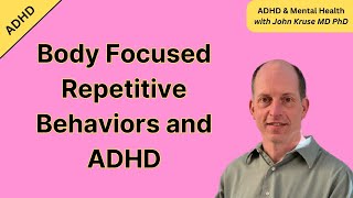 Body Focused Repetitive Behaviors and ADHD [upl. by Jorrie]