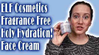 ELF Cosmetics Fragrance Free Holy Hydration Face Cream Moisturizer Review amp How to Use [upl. by Dove]