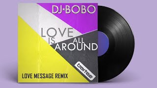 DJ BoBo  Love Is All Around Love Message Remix [upl. by Benedix]