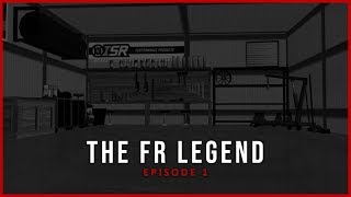 The FR Legend  Episode 1 [upl. by Wester]