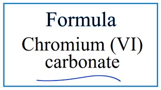 How to Write the Formula for Chromium VI carbonate [upl. by Anilasor]