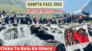 Hampta Pass Trek Day amp Part  2  Chika to Balu ka Ghera  Humpta Pass Manali Vlog  हम्प्टा पास [upl. by Riesman]