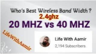 20mhz VS 40mhz  Whos best wireless channel width in 24ghz LifeWithAamir [upl. by Korella]