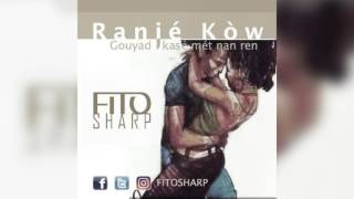 RanjéKòw  Fito Sharp Kompa Gouyad [upl. by Killion746]