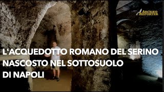 Lacquedotto quotsegretoquot di Napoli gli archi del Serino nel sottosuolo del Borgo dei Vergini [upl. by Ma499]