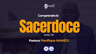 Comprendre le sacerdoce avec le Pasteur Pacifique Nawezi  Rayonnement 4ème Edition [upl. by Saunderson]