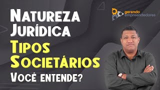 NATUREZA JURÍDICA O QUE É E LISTA DE TIPOS SOCIETÁRIOS [upl. by Elyrrad]