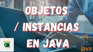 ☕ JAVA QUE SON y COMO CREAR los OBJETOS O INSTANCIAS en tus proyectos de JAVA Curso Intermedio JAVA [upl. by Ailat130]