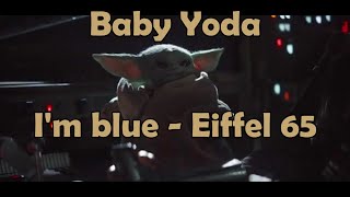 Baby Yoda Radio  Im blue  Eiffel 65 [upl. by Kylander270]