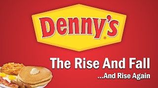 Dennys  The Rise and FallAnd Rise Again [upl. by Blaise]