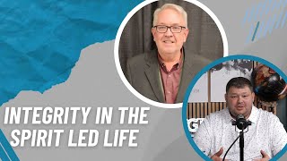 Integrity in the Spirit Led Life with Bo Johnson and Patrick Sullivan [upl. by Naget]