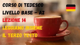 Corso di TEDESCO base A2 Lezione 14 – LEGGIAMO insieme il terzo TESTO [upl. by Ameh]