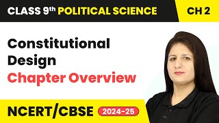 Constitutional Design  Chapter Overview  Class 9 Political Science Chapter 2  CBSE 202425 [upl. by Lerim]