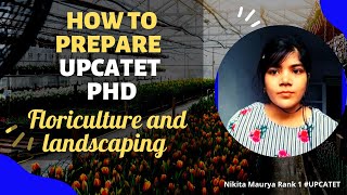 How to Prepare UPCATET PhD in Floriculture and Landscaping [upl. by Hsiri]