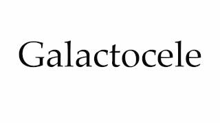 How to Pronounce Galactocele [upl. by Betty]