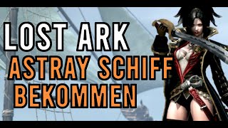 LOST ARK  ASTRAY SCHIFF SO bekommt ihr es [upl. by Gnagflow]