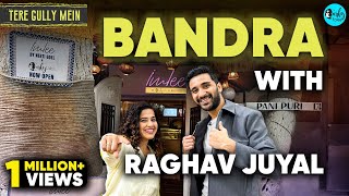 Exploring Bandra with Raghav Juyal  Tere Gully Mein Ep 79  Curly Tales [upl. by Delanty]