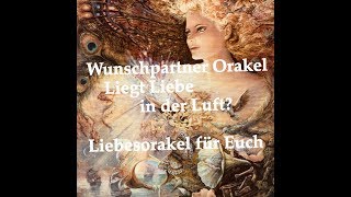 🌸💕Wunschpartner Orakel Liebesorakel Liegt Liebe in der Luft Dualseelen Seelenpartner Beziehung❣️ [upl. by Epstein419]