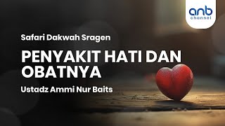 Penyakit Hati amp Obatnya  Ustadz Ammi Nur Baits [upl. by Benenson]