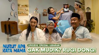 Nurut Apa Kata Mama I Spesial Lebaran Gak Mudik Rugi Dong [upl. by Erej]