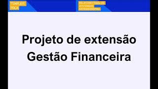 Portfólio Projeto de extensão  Gestão Financeira 2024 [upl. by Teteak501]