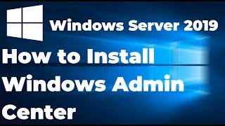 Installing Windows Admin Center on Windows Server 2019 [upl. by Natfa579]