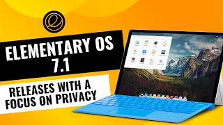 Elementary OS 71 is Available Now amp With a Focus on Privacy [upl. by Doownyl]