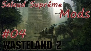 Wasteland 2  Walkthrough 04 Salaud Suprême Mods La libération de Highpool [upl. by Gorlin]