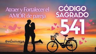 CÓDIGO SAGRADO 541 ❤️ Atraer y Fortalecer el AMOR de PAREJA ❤️Activa la energía magnética del AMOR❤️ [upl. by Wettam]