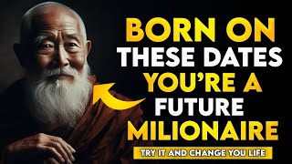 BORN ON THESE DATES YOURE A FUTURE MILLIONAIRE  BUDDHIST TEACHINGS [upl. by Ennairoc]