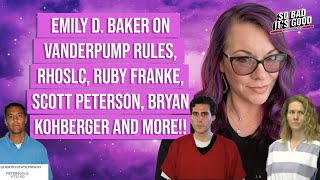 Emily D Baker on Vanderpump Rules RHOSLC Ruby Franke Scott Peterson Bryan Kohberger and more [upl. by Hau622]