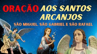 ORAÇÃO AOS TRÊS ANJOS DE DEUS  SÃO MIGUEL SÃO GABRIEL E SÃO RAFAEL [upl. by Assiralc]