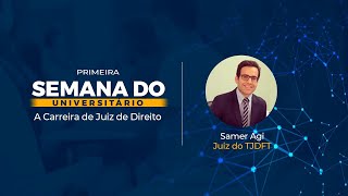 Semana do Universitário  A carreira de Juiz de Direito  Prof Samer Agi [upl. by Lose944]