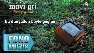 Mavi Gri  Bu Dünyadan Böyle Geçtim Official Audio [upl. by Cattima535]