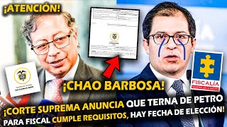 ¡CHAO BARBOSA CORTE ANUNCIA QUE TERNA DE PETRO PARA FISCAL CUMPLE REQUISITOS HAY FECHA DE ELECCIÓN [upl. by Proffitt]